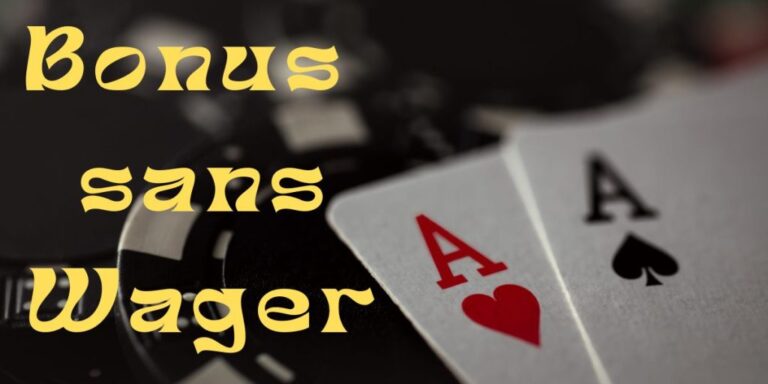 Comment fonctionne un bonus sans wager sur les casinos en ligne ?